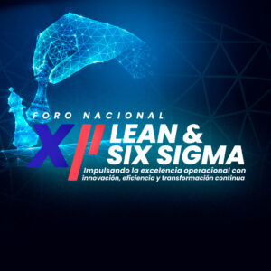 XII FORO NACIONAL LEAN Y SIX SIGMA - Evento + Visita